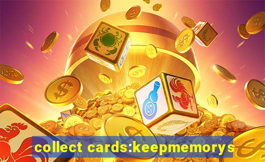 collect cards:keepmemorys